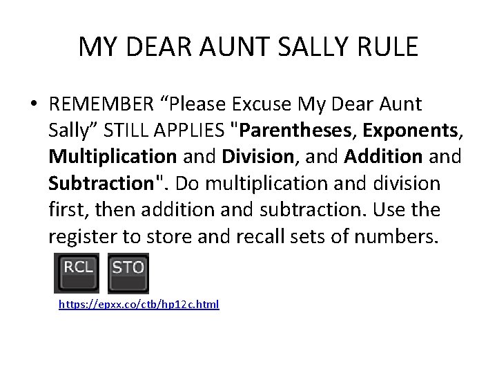 MY DEAR AUNT SALLY RULE • REMEMBER “Please Excuse My Dear Aunt Sally” STILL