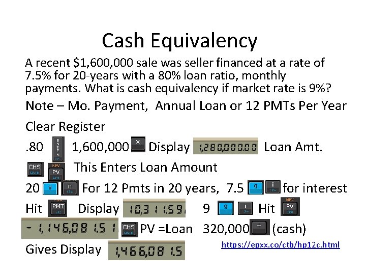 Cash Equivalency A recent $1, 600, 000 sale was seller financed at a rate