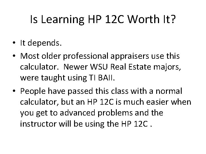 Is Learning HP 12 C Worth It? • It depends. • Most older professional
