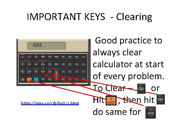 IMPORTANT KEYS - Clearing https: //epxx. co/ctb/hp 12 c. html Good practice to always