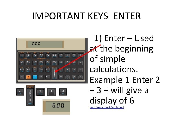 IMPORTANT KEYS ENTER 1) Enter – Used at the beginning of simple calculations. Example