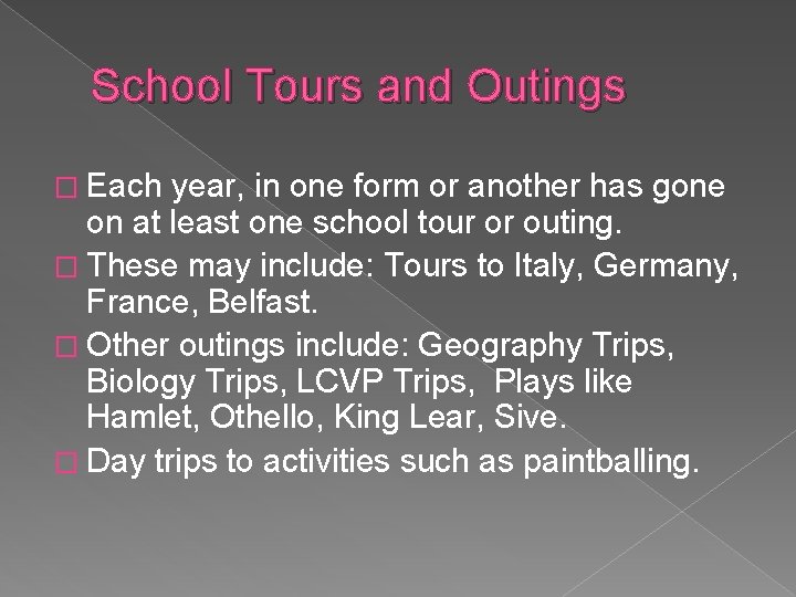School Tours and Outings � Each year, in one form or another has gone