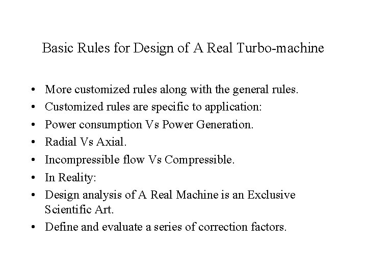 Basic Rules for Design of A Real Turbo-machine • • More customized rules along