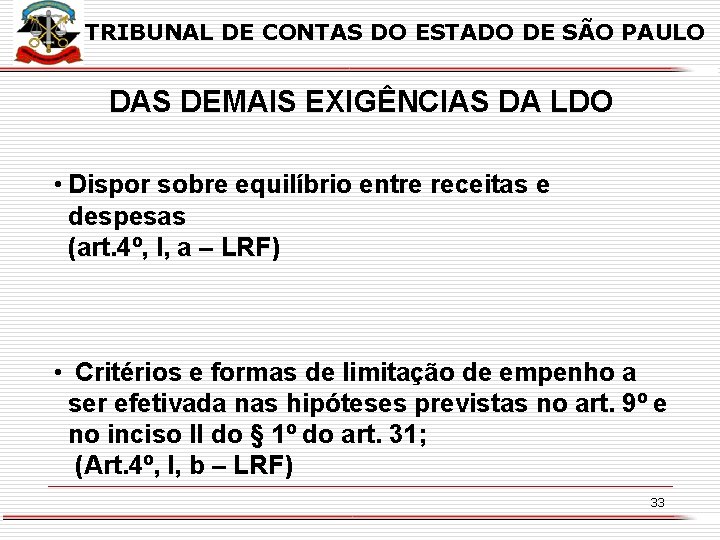 TRIBUNAL DE CONTAS DO ESTADO DE SÃO PAULO DAS DEMAIS EXIGÊNCIAS DA LDO •