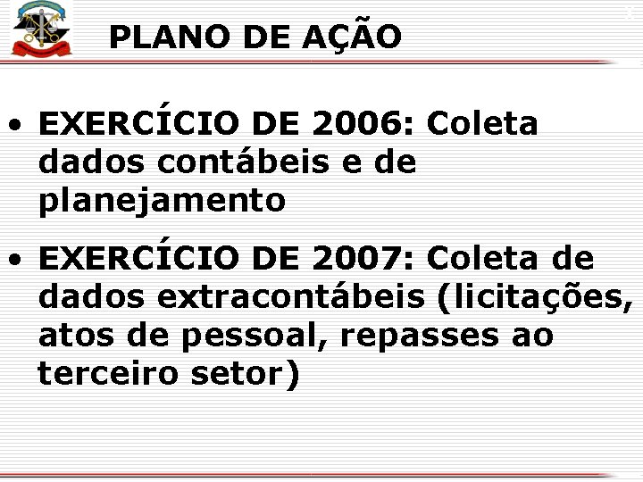 PLANO DE AÇÃO X • EXERCÍCIO DE 2006: Coleta dados contábeis e de planejamento