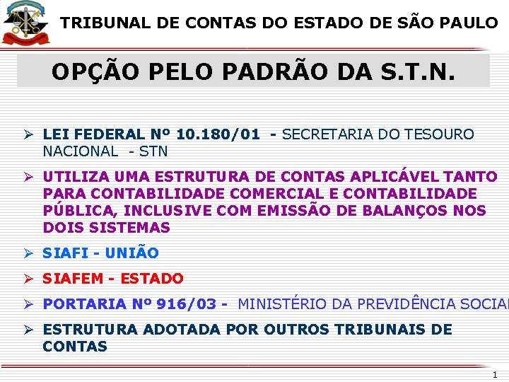 X TRIBUNAL DE CONTAS DO ESTADO DE SÃO PAULO OPÇÃO PELO PADRÃO DA S.