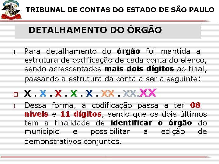 X X TRIBUNAL DE CONTAS DO ESTADO DE SÃO PAULO DETALHAMENTO DO ÓRGÃO 1.