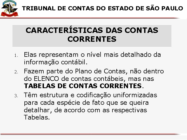 X X TRIBUNAL DE CONTAS DO ESTADO DE SÃO PAULO CARACTERÍSTICAS DAS CONTAS CORRENTES