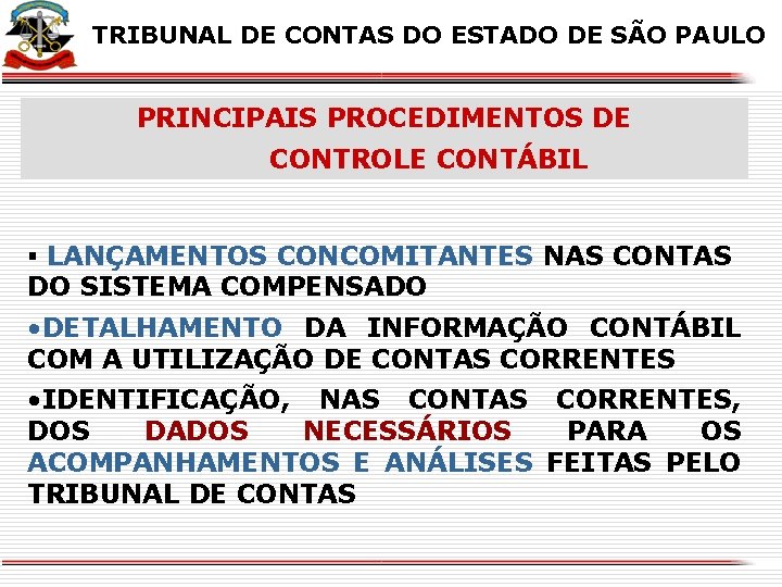 X X TRIBUNAL DE CONTAS DO ESTADO DE SÃO PAULO PRINCIPAIS PROCEDIMENTOS DE CONTROLE