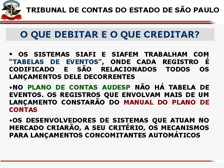 X X TRIBUNAL DE CONTAS DO ESTADO DE SÃO PAULO O QUE DEBITAR E