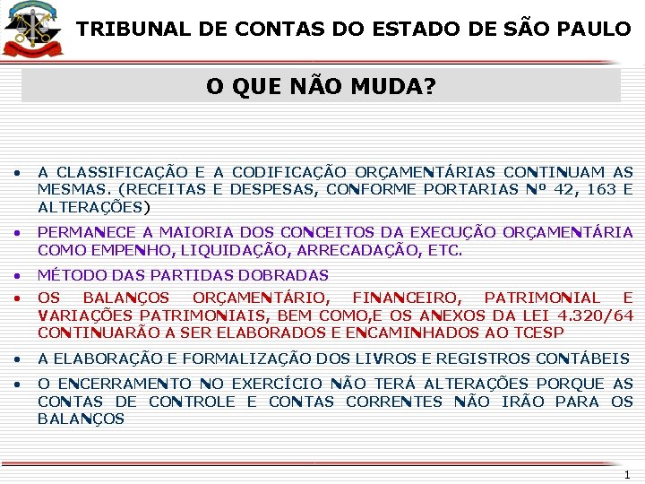 X TRIBUNAL DE CONTAS DO ESTADO DE SÃO PAULO O QUE NÃO MUDA? •