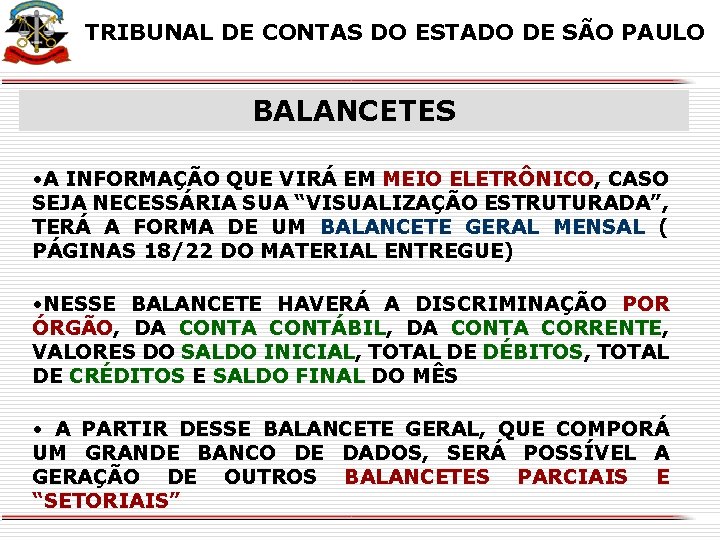 X X TRIBUNAL DE CONTAS DO ESTADO DE SÃO PAULO BALANCETES • A INFORMAÇÃO