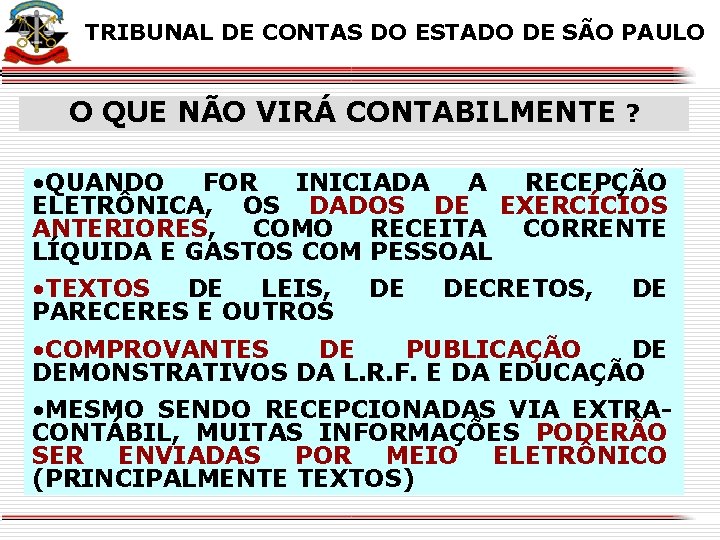 X X TRIBUNAL CONTAS DOCONTABILMENTE? ESTADO DE SÃO PAULO O QUEDE NÃO VIRÁ O