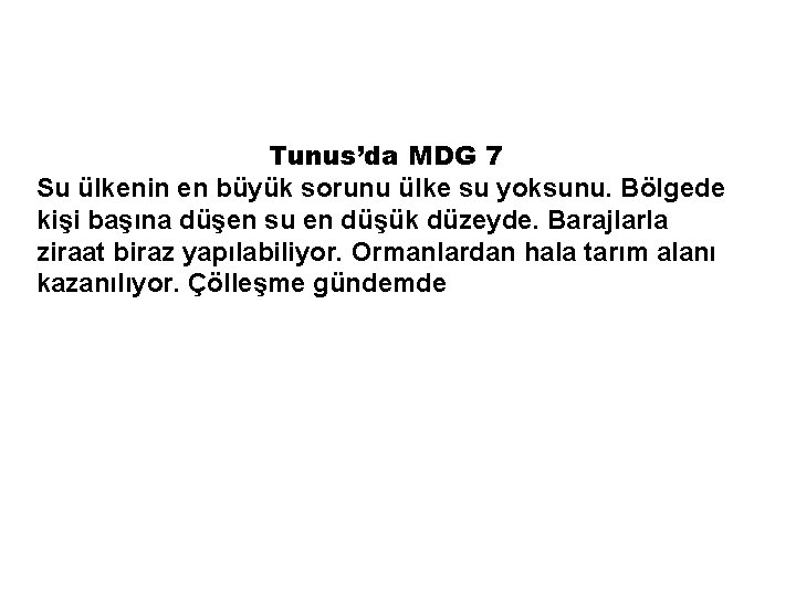 Tunus’da MDG 7 Su ülkenin en büyük sorunu ülke su yoksunu. Bölgede kişi başına