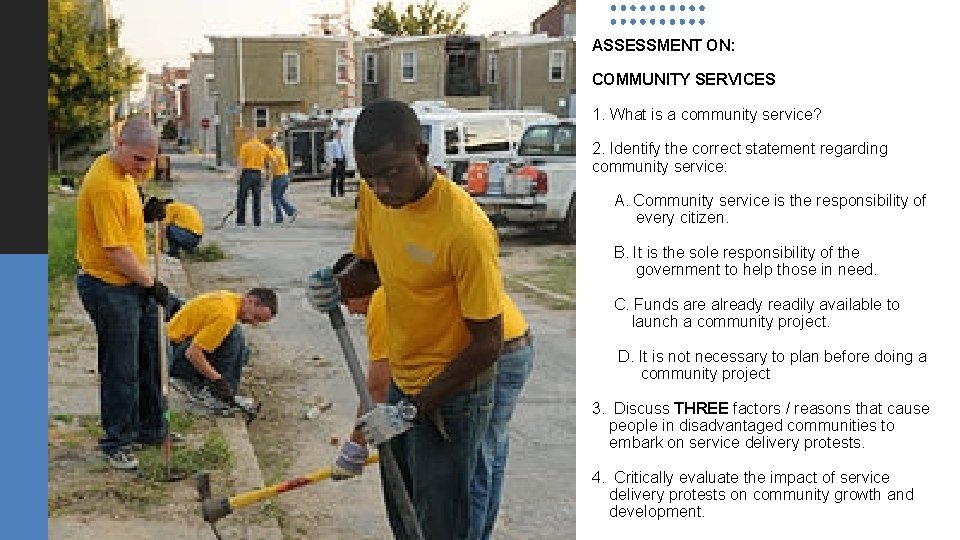 ASSESSMENT ON: COMMUNITY SERVICES 1. What is a community service? 2. Identify the correct