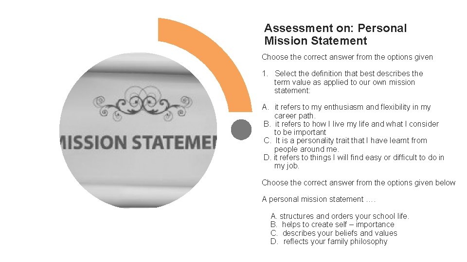 Assessment on: Personal Mission Statement Choose the correct answer from the options given 1.