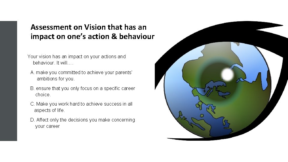 Assessment on Vision that has an impact on one’s action & behaviour Your vision