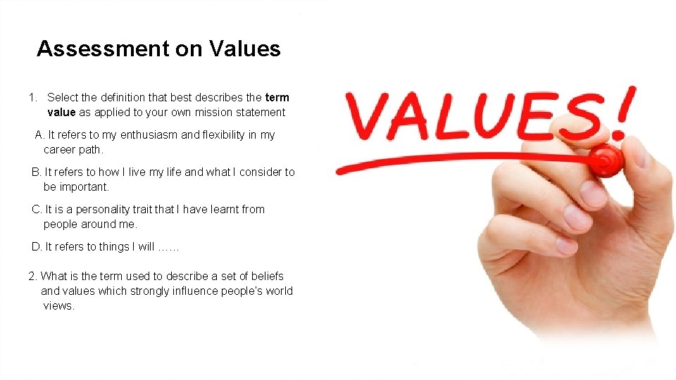 Assessment on Values 1. Select the definition that best describes the term value as