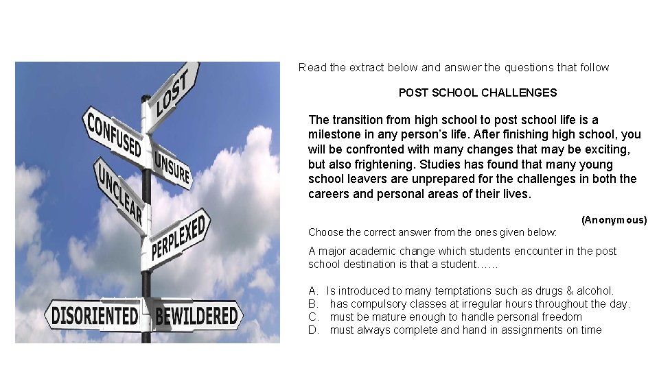 Read the extract below and answer the questions that follow POST SCHOOL CHALLENGES The