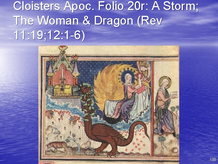 Cloisters Apoc. Folio 20 r: A Storm; The Woman & Dragon (Rev 11: 19;