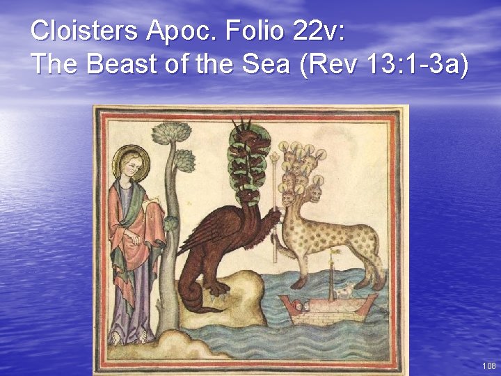 Cloisters Apoc. Folio 22 v: The Beast of the Sea (Rev 13: 1 -3