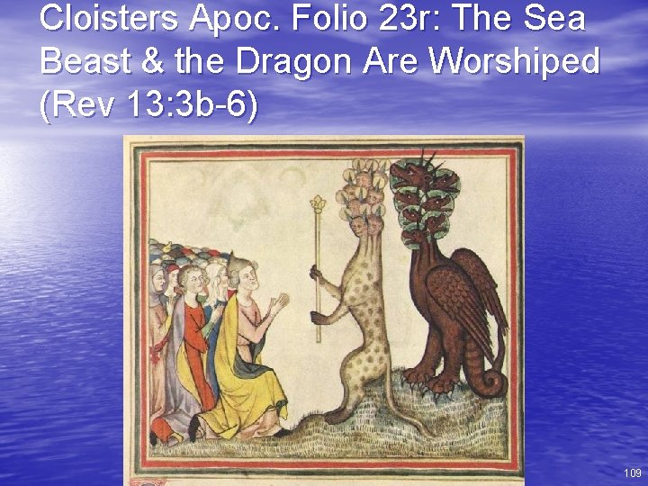 Cloisters Apoc. Folio 23 r: The Sea Beast & the Dragon Are Worshiped (Rev