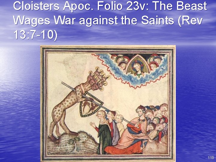 Cloisters Apoc. Folio 23 v: The Beast Wages War against the Saints (Rev 13: