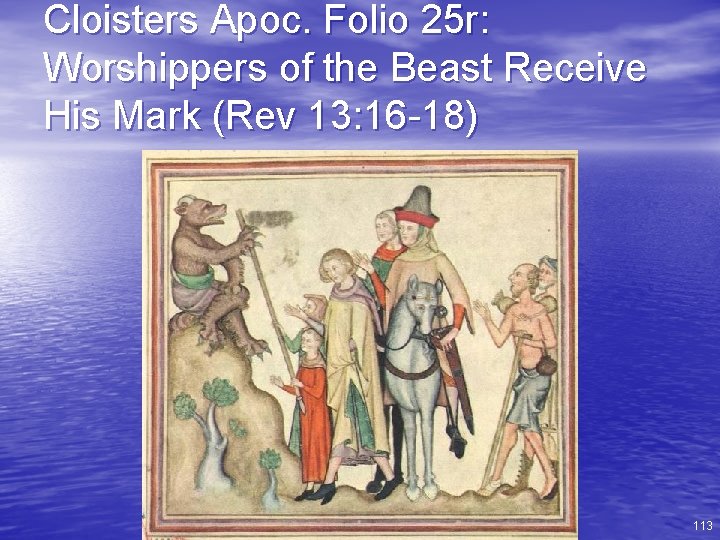 Cloisters Apoc. Folio 25 r: Worshippers of the Beast Receive His Mark (Rev 13: