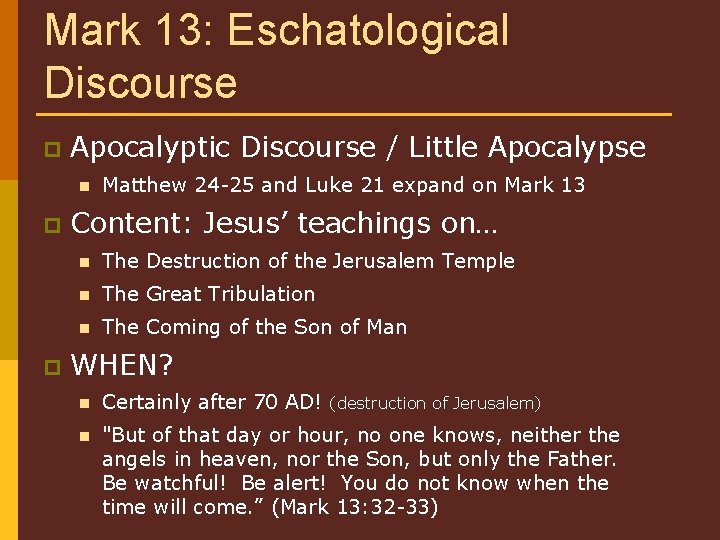 Mark 13: Eschatological Discourse p Apocalyptic Discourse / Little Apocalypse n p p Matthew