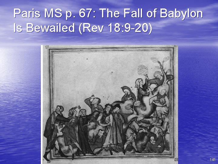 Paris MS p. 67: The Fall of Babylon Is Bewailed (Rev 18: 9 -20)
