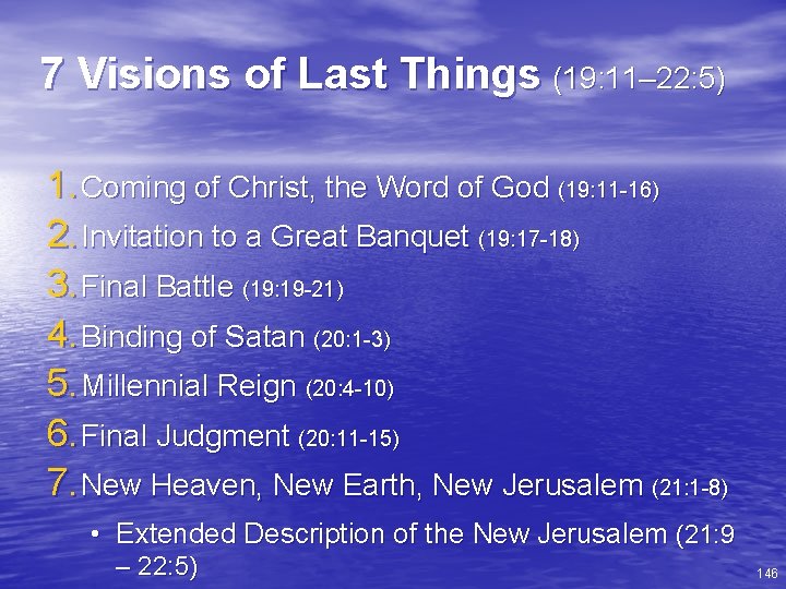 7 Visions of Last Things (19: 11– 22: 5) 1. Coming of Christ, the
