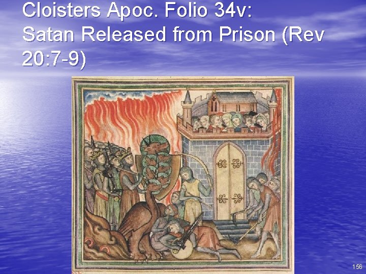 Cloisters Apoc. Folio 34 v: Satan Released from Prison (Rev 20: 7 -9) 156