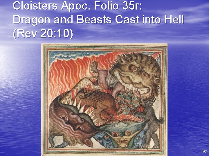 Cloisters Apoc. Folio 35 r: Dragon and Beasts Cast into Hell (Rev 20: 10)
