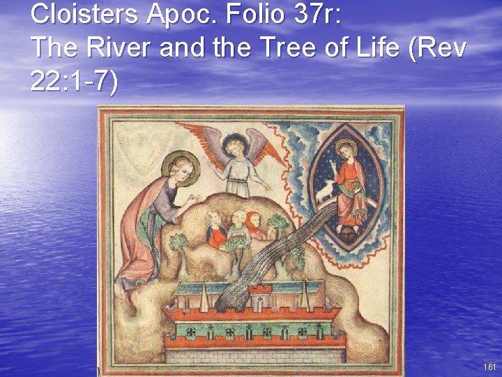 Cloisters Apoc. Folio 37 r: The River and the Tree of Life (Rev 22: