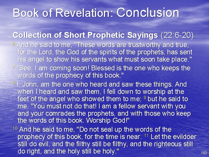 Book of Revelation: Conclusion Collection of Short Prophetic Sayings (22: 6 -20) And he