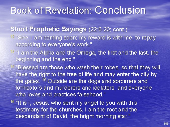 Book of Revelation: Conclusion Short Prophetic Sayings (22: 6 -20; cont. ) "See, I