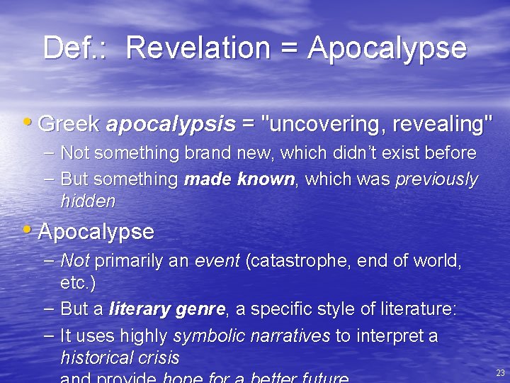 Def. : Revelation = Apocalypse • Greek apocalypsis = "uncovering, revealing" – Not something