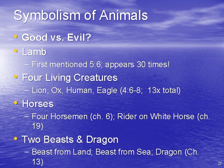 Symbolism of Animals • Good vs. Evil? • Lamb – First mentioned 5: 6;