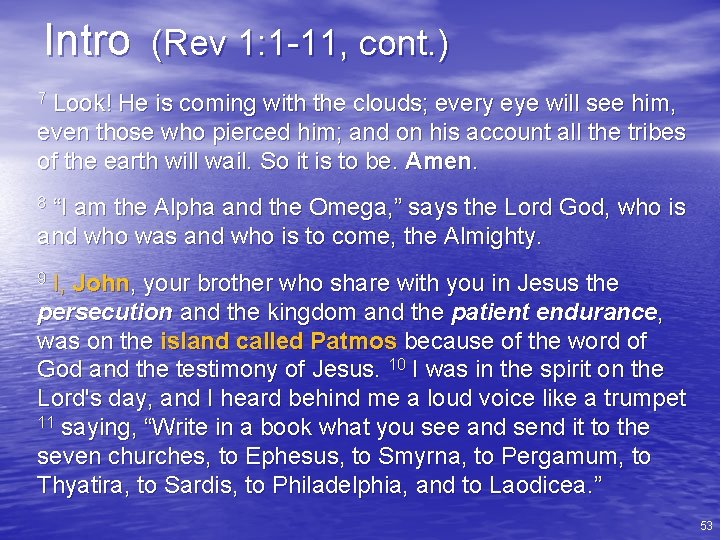 Intro (Rev 1: 1 -11, cont. ) Look! He is coming with the clouds;