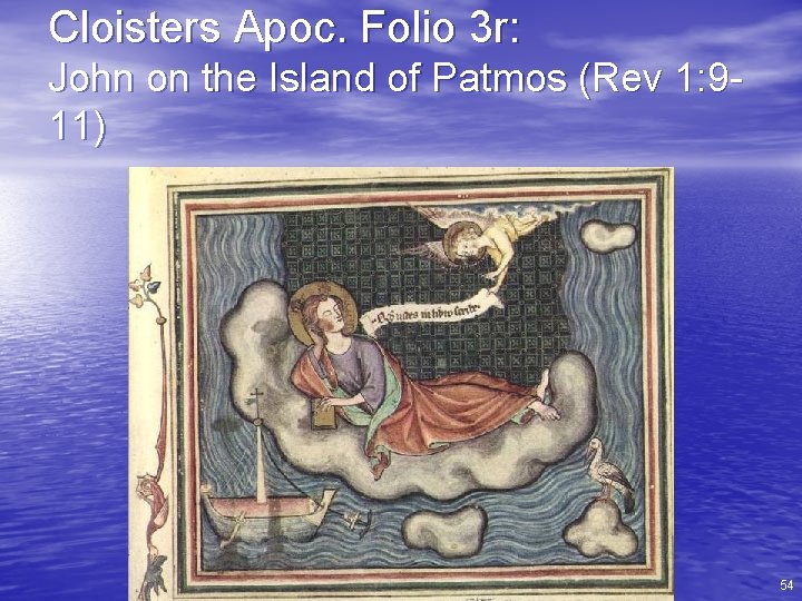 Cloisters Apoc. Folio 3 r: John on the Island of Patmos (Rev 1: 911)