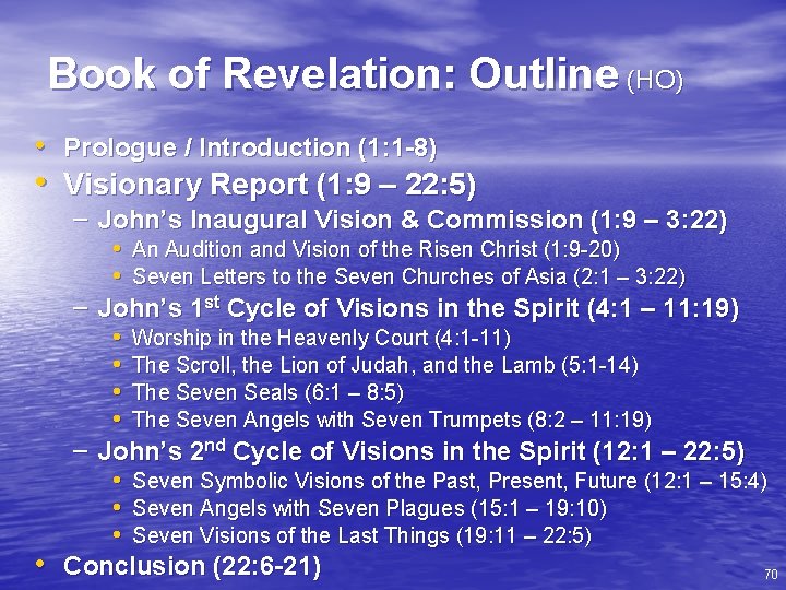 Book of Revelation: Outline (HO) • Prologue / Introduction (1: 1 -8) • Visionary
