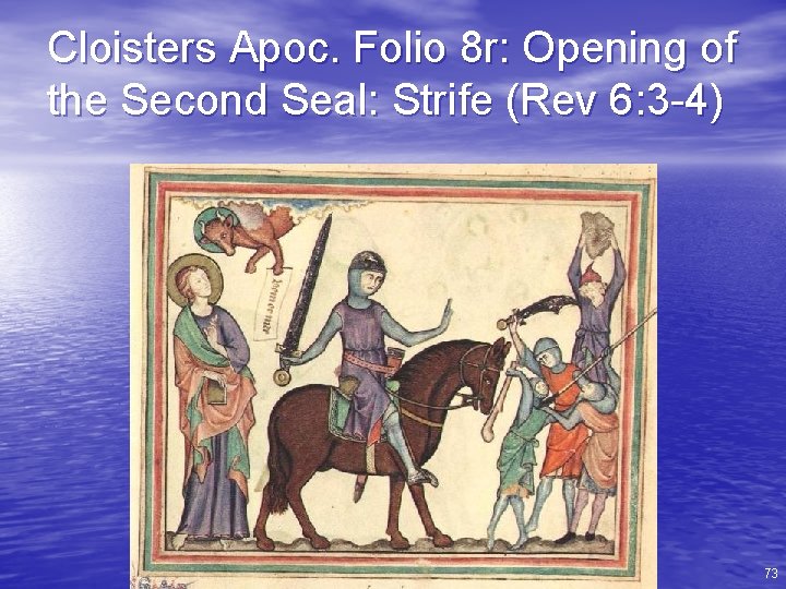 Cloisters Apoc. Folio 8 r: Opening of the Second Seal: Strife (Rev 6: 3