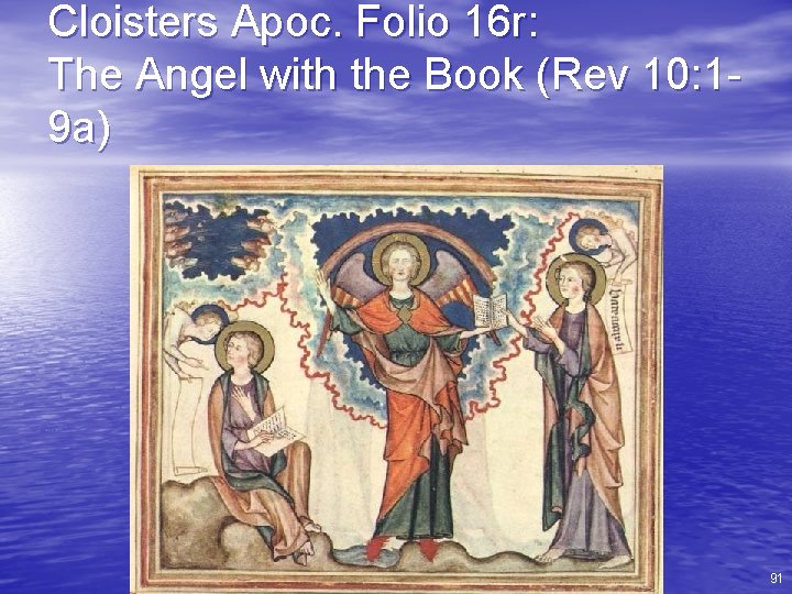 Cloisters Apoc. Folio 16 r: The Angel with the Book (Rev 10: 19 a)