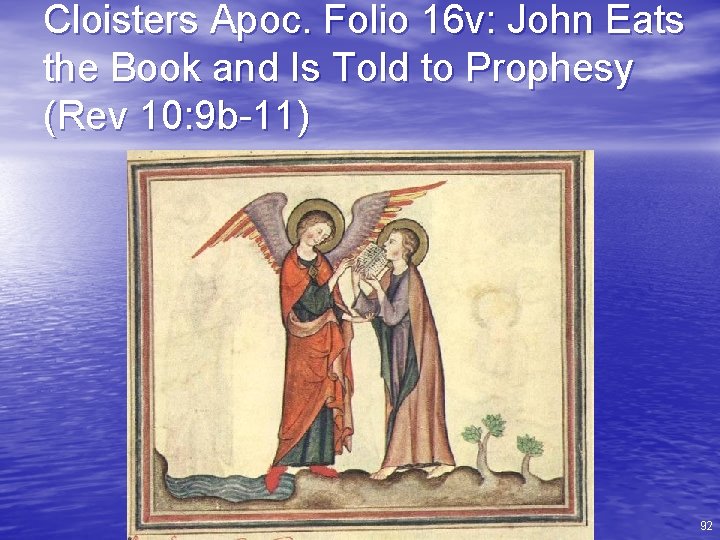 Cloisters Apoc. Folio 16 v: John Eats the Book and Is Told to Prophesy