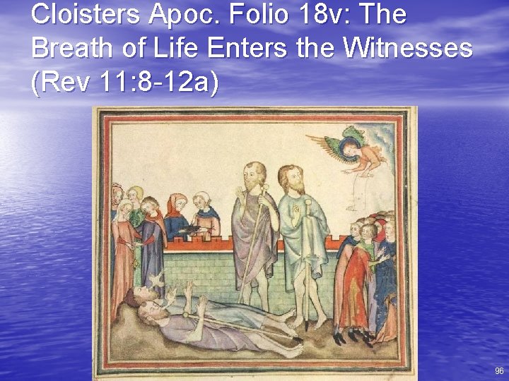 Cloisters Apoc. Folio 18 v: The Breath of Life Enters the Witnesses (Rev 11: