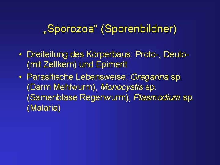 „Sporozoa“ (Sporenbildner) • Dreiteilung des Körperbaus: Proto-, Deuto(mit Zellkern) und Epimerit • Parasitische Lebensweise: