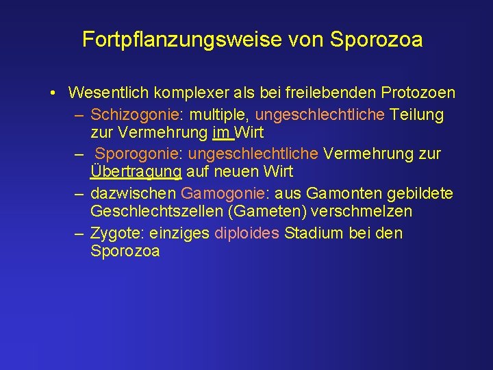 Fortpflanzungsweise von Sporozoa • Wesentlich komplexer als bei freilebenden Protozoen – Schizogonie: multiple, ungeschlechtliche