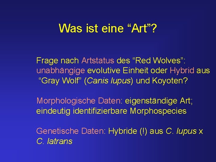 Was ist eine “Art”? Frage nach Artstatus des “Red Wolves”: unabhängige evolutive Einheit oder