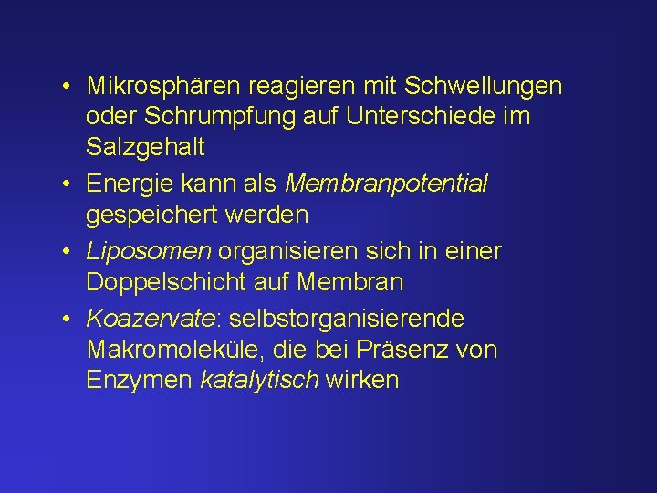  • Mikrosphären reagieren mit Schwellungen oder Schrumpfung auf Unterschiede im Salzgehalt • Energie