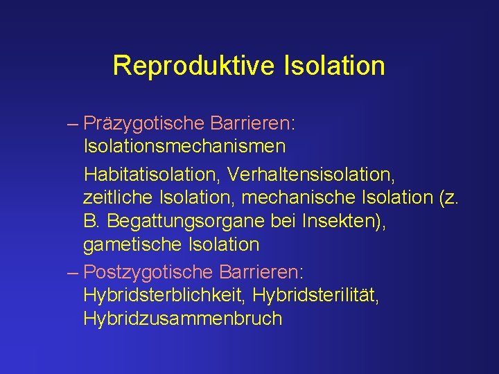 Reproduktive Isolation – Präzygotische Barrieren: Isolationsmechanismen Habitatisolation, Verhaltensisolation, zeitliche Isolation, mechanische Isolation (z. B.